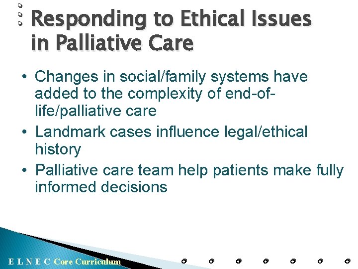 Responding to Ethical Issues in Palliative Care • Changes in social/family systems have added