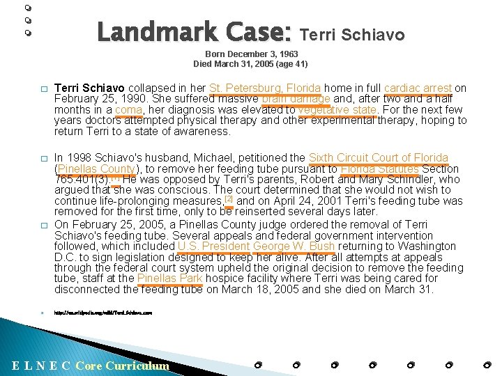 Landmark Case: Terri Schiavo Born December 3, 1963 Died March 31, 2005 (age 41)