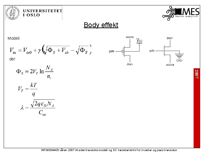 Body effekt Modell: der: 2007 INF 3400/4400 våren 2007 Utvidet transistormodell og DC karakteristikk