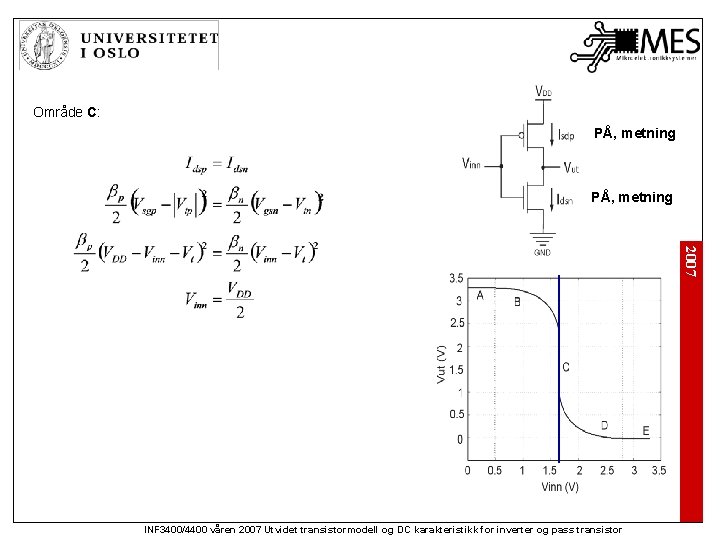 Område C: PÅ, metning 2007 INF 3400/4400 våren 2007 Utvidet transistormodell og DC karakteristikk