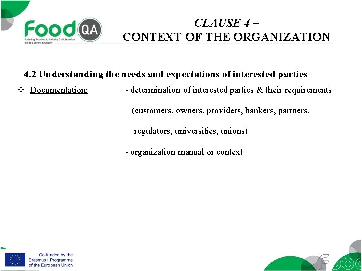 CLAUSE 4 – CONTEXT OF THE ORGANIZATION 4. 2 Understanding the needs and expectations