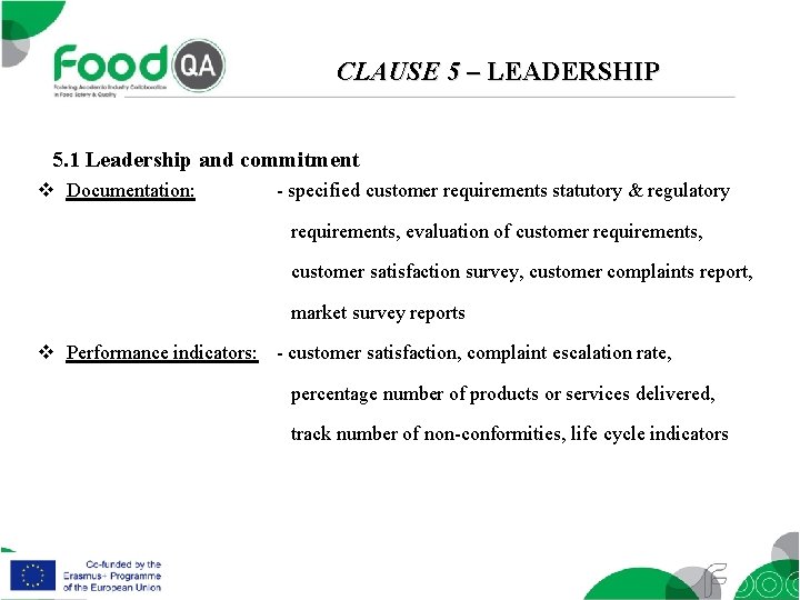 CLAUSE 5 – LEADERSHIP 5. 1 Leadership and commitment v Documentation: - specified customer