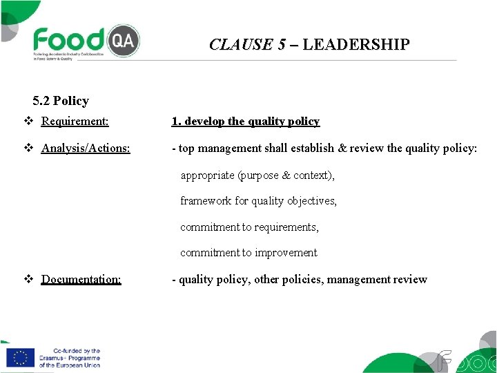 CLAUSE 5 – LEADERSHIP 5. 2 Policy v Requirement: 1. develop the quality policy