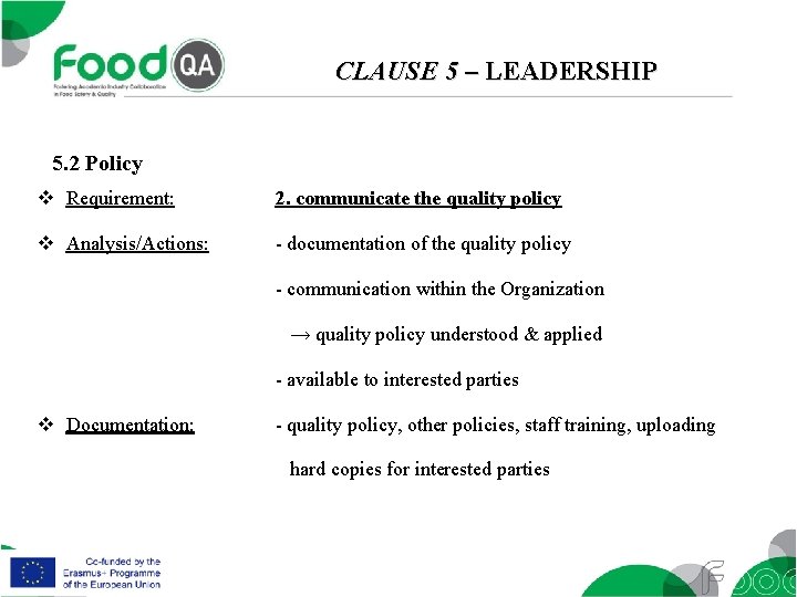 CLAUSE 5 – LEADERSHIP 5. 2 Policy v Requirement: 2. communicate the quality policy