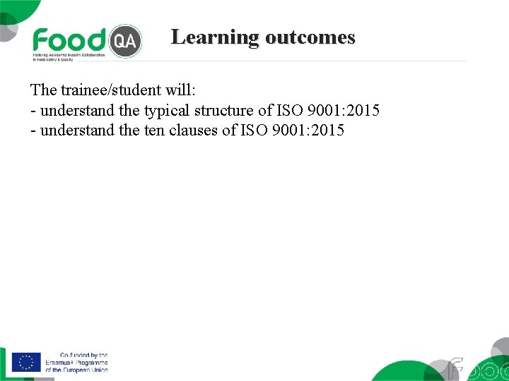 Learning outcomes The trainee/student will: - understand the typical structure of ISO 9001: 2015