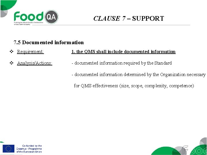 CLAUSE 7 – SUPPORT 7. 5 Documented information v Requirement: 1. the QMS shall