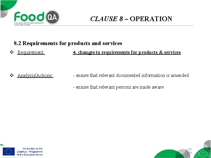 CLAUSE 8 – OPERATION 8. 2 Requirements for products and services v Requirement: 4.