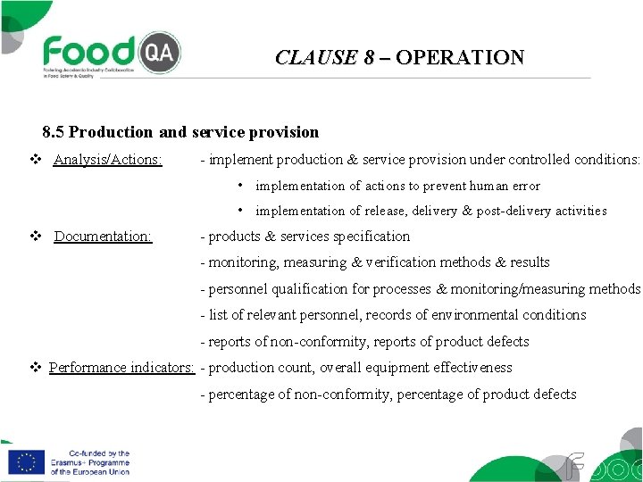 CLAUSE 8 – OPERATION 8. 5 Production and service provision v Analysis/Actions: - implement