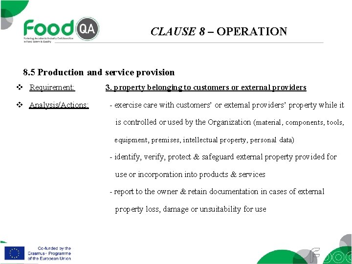 CLAUSE 8 – OPERATION 8. 5 Production and service provision v Requirement: v Analysis/Actions: