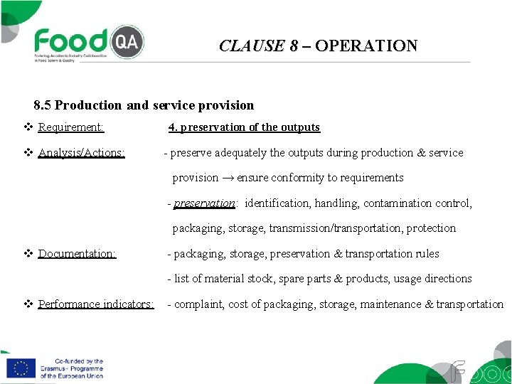 CLAUSE 8 – OPERATION 8. 5 Production and service provision v Requirement: v Analysis/Actions: