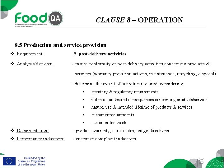 CLAUSE 8 – OPERATION 8. 5 Production and service provision v Requirement: v Analysis/Actions: