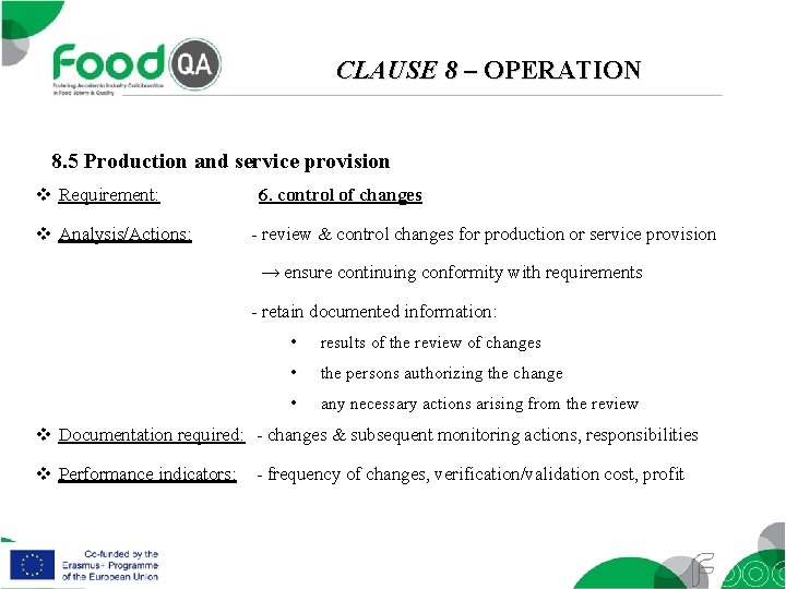 CLAUSE 8 – OPERATION 8. 5 Production and service provision v Requirement: v Analysis/Actions: