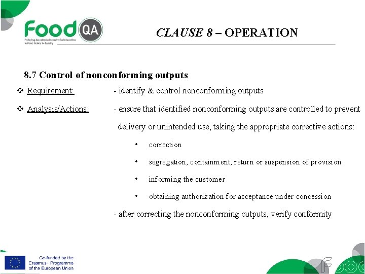 CLAUSE 8 – OPERATION 8. 7 Control of nonconforming outputs v Requirement: - identify