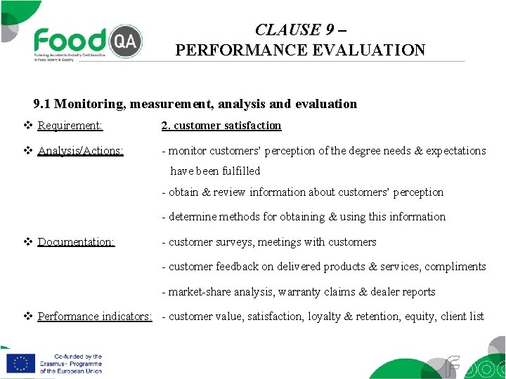 CLAUSE 9 – PERFORMANCE EVALUATION 9. 1 Monitoring, measurement, analysis and evaluation v Requirement: