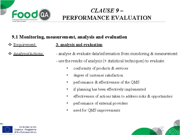 CLAUSE 9 – PERFORMANCE EVALUATION 9. 1 Monitoring, measurement, analysis and evaluation v Requirement: