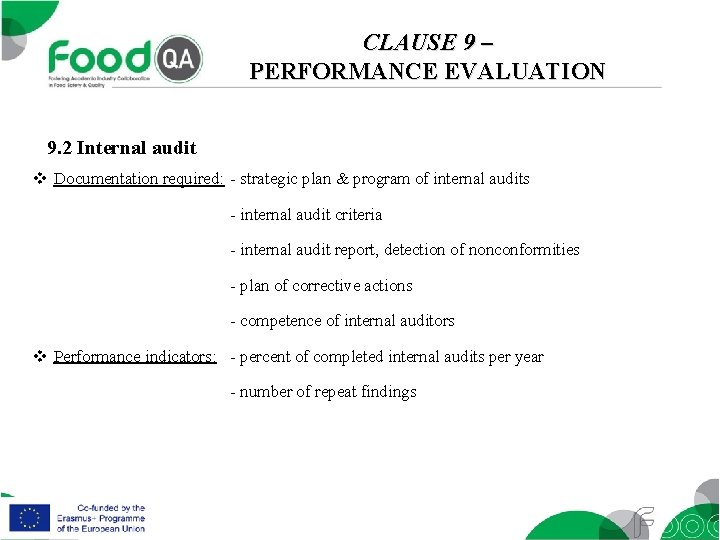 CLAUSE 9 – PERFORMANCE EVALUATION 9. 2 Internal audit v Documentation required: - strategic