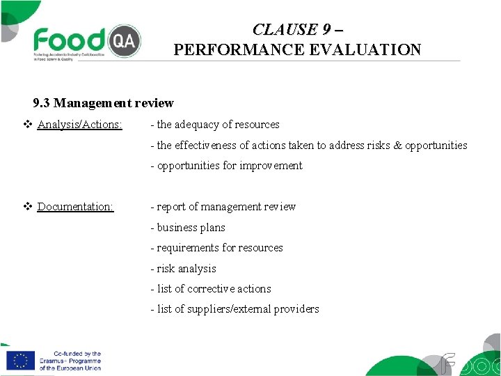 CLAUSE 9 – PERFORMANCE EVALUATION 9. 3 Management review v Analysis/Actions: - the adequacy