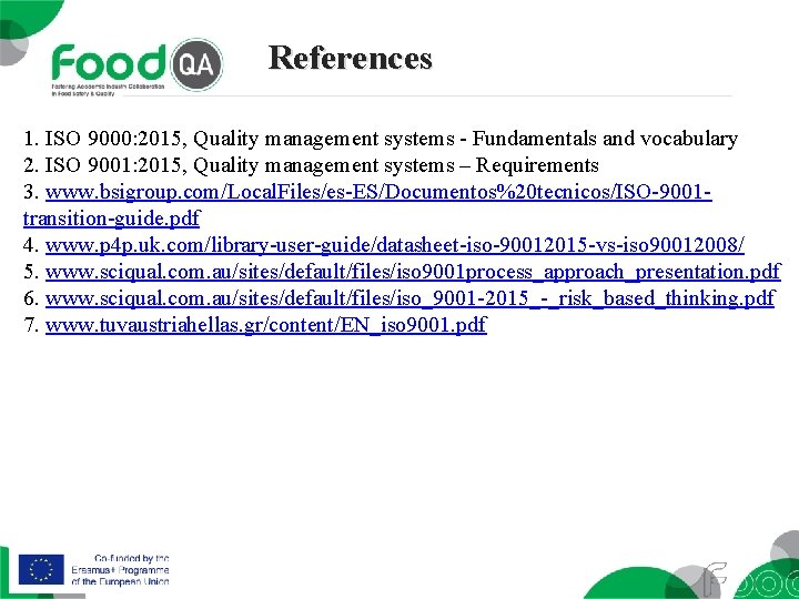 References 1. ISO 9000: 2015, Quality management systems - Fundamentals and vocabulary 2. ISO