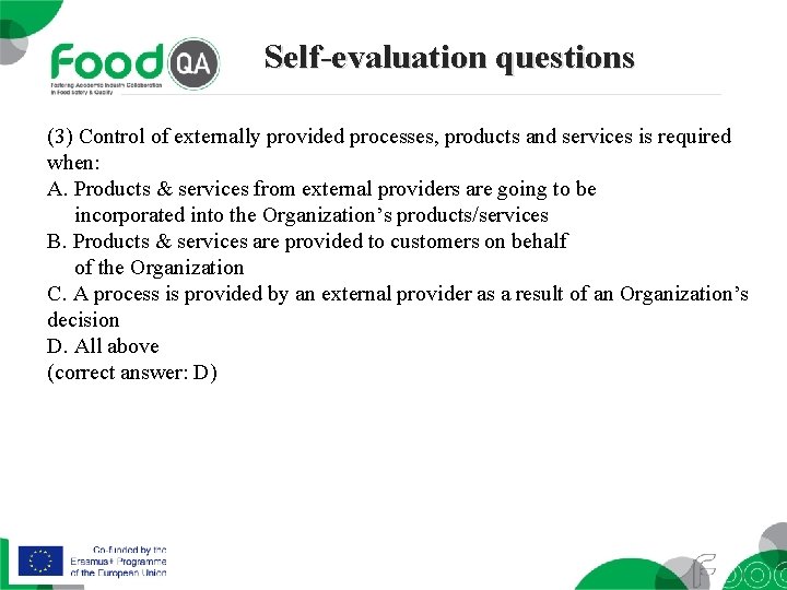 Self-evaluation questions (3) Control of externally provided processes, products and services is required when: