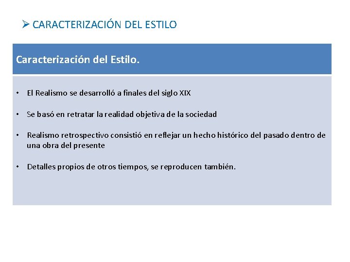 Ø CARACTERIZACIÓN DEL ESTILO Caracterización del Estilo. • El Realismo se desarrolló a finales