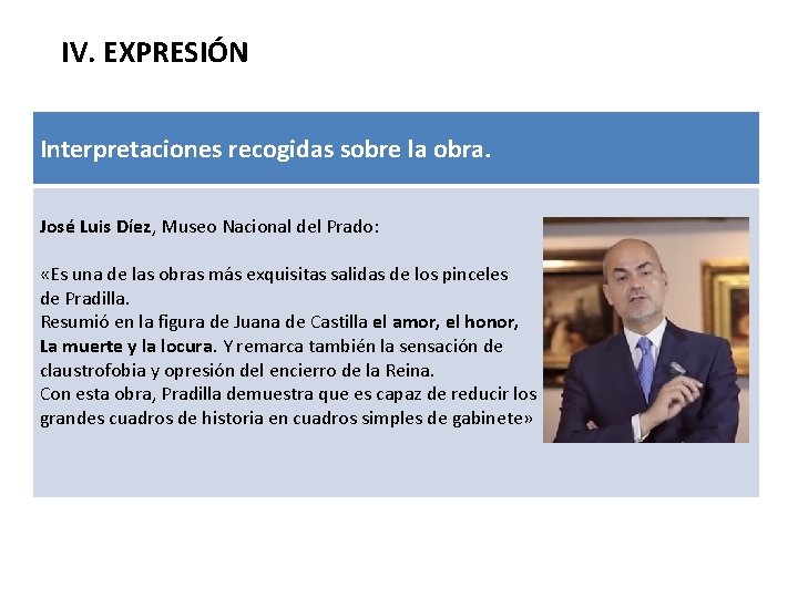 IV. EXPRESIÓN Interpretaciones recogidas sobre la obra. José Luis Díez, Museo Nacional del Prado: