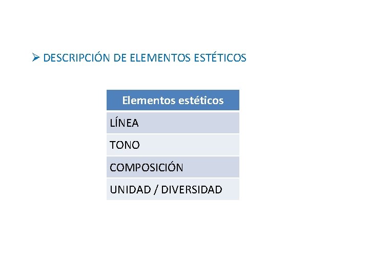 Ø DESCRIPCIÓN DE ELEMENTOS ESTÉTICOS Elementos estéticos LÍNEA TONO COMPOSICIÓN UNIDAD / DIVERSIDAD 