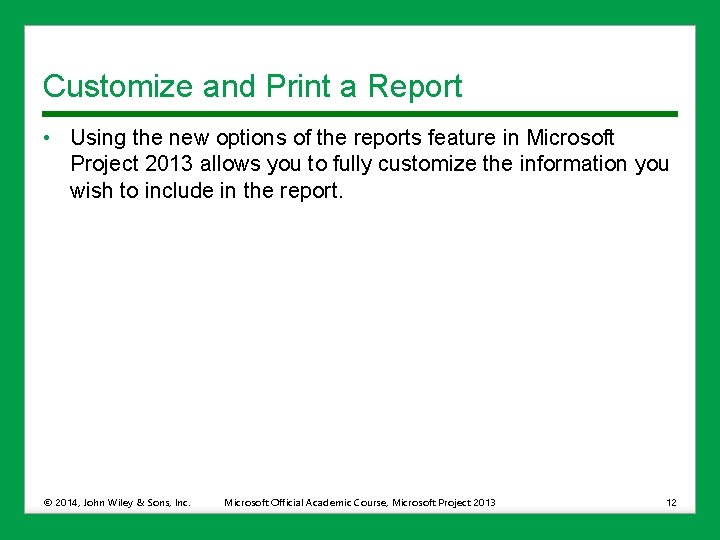 Customize and Print a Report • Using the new options of the reports feature