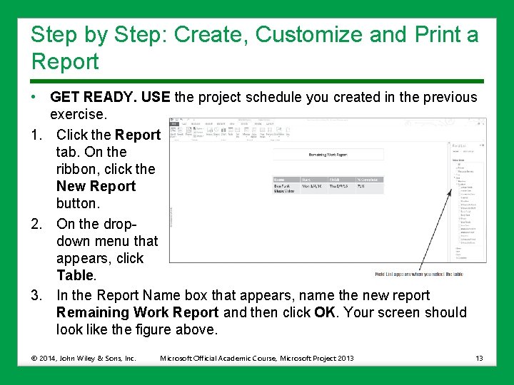 Step by Step: Create, Customize and Print a Report • GET READY. USE the