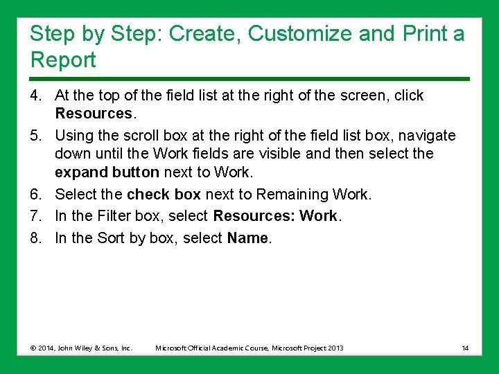 Step by Step: Create, Customize and Print a Report 4. At the top of