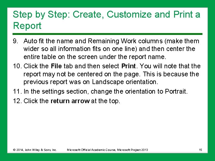 Step by Step: Create, Customize and Print a Report 9. Auto fit the name