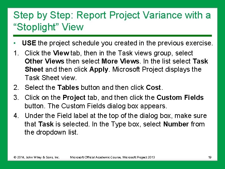 Step by Step: Report Project Variance with a “Stoplight” View • USE the project