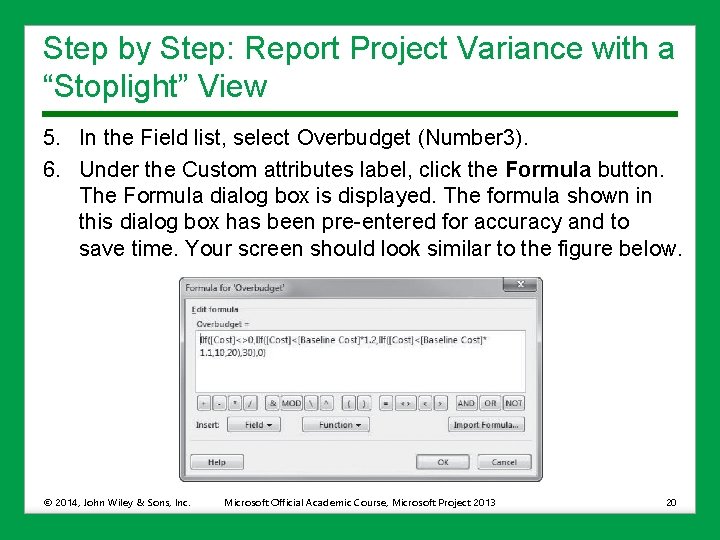 Step by Step: Report Project Variance with a “Stoplight” View 5. In the Field