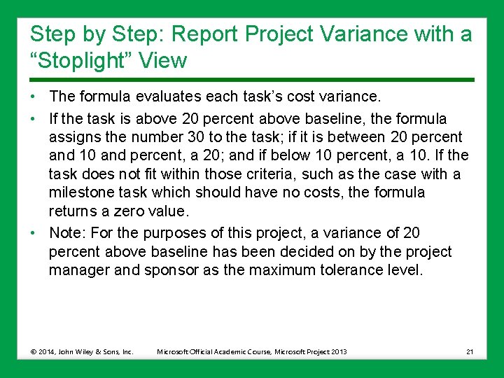 Step by Step: Report Project Variance with a “Stoplight” View • The formula evaluates