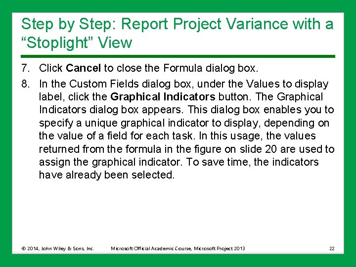 Step by Step: Report Project Variance with a “Stoplight” View 7. Click Cancel to
