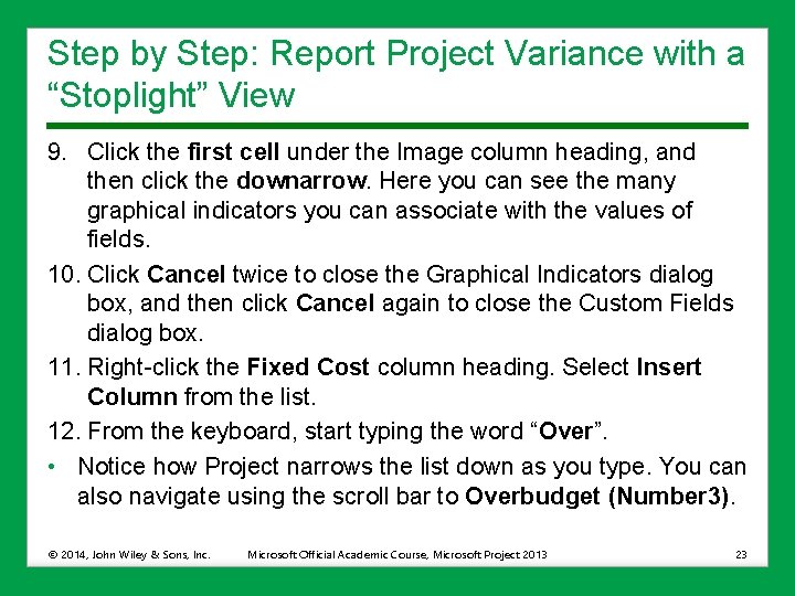 Step by Step: Report Project Variance with a “Stoplight” View 9. Click the first