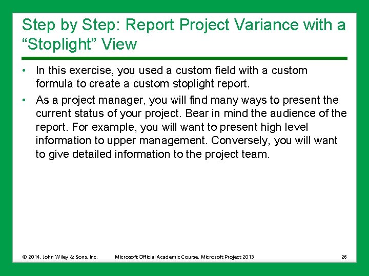 Step by Step: Report Project Variance with a “Stoplight” View • In this exercise,