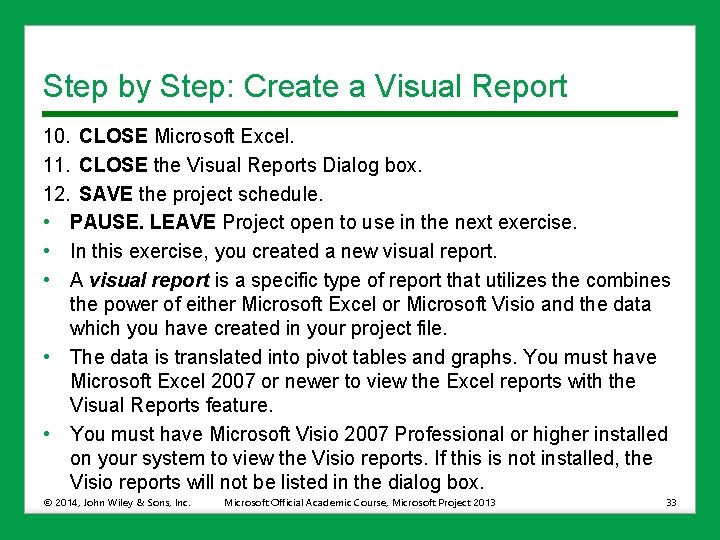 Step by Step: Create a Visual Report 10. CLOSE Microsoft Excel. 11. CLOSE the