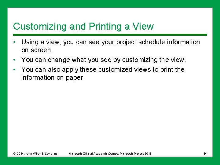 Customizing and Printing a View • Using a view, you can see your project