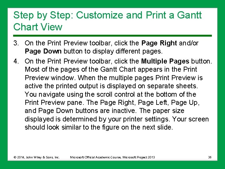 Step by Step: Customize and Print a Gantt Chart View 3. On the Print