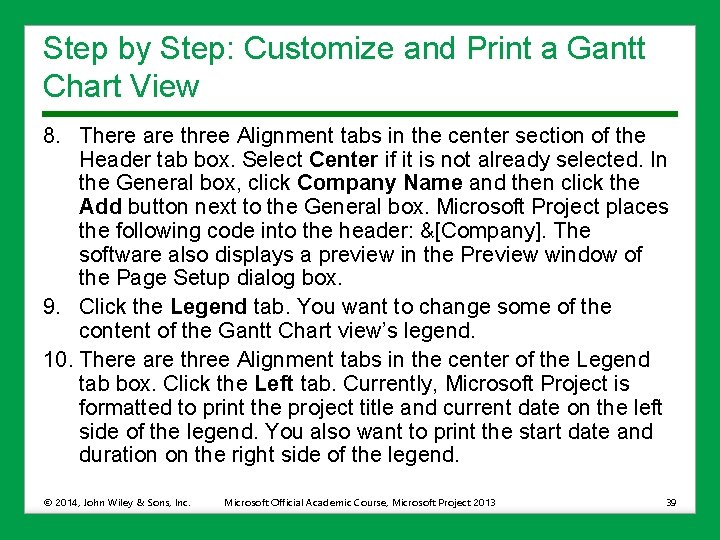 Step by Step: Customize and Print a Gantt Chart View 8. There are three