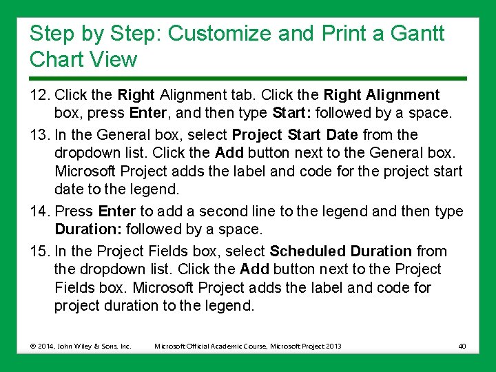 Step by Step: Customize and Print a Gantt Chart View 12. Click the Right