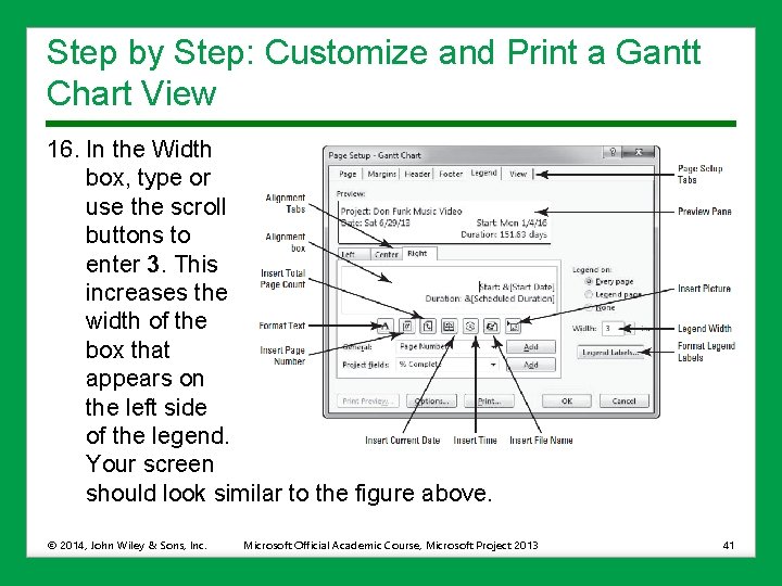 Step by Step: Customize and Print a Gantt Chart View 16. In the Width