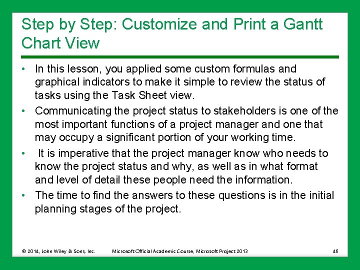 Step by Step: Customize and Print a Gantt Chart View • In this lesson,