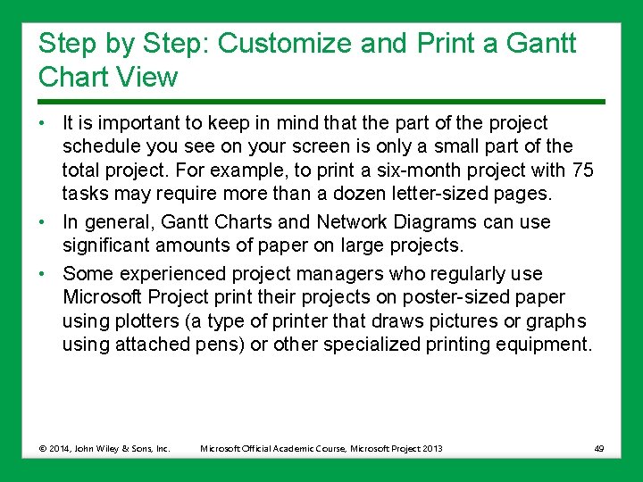 Step by Step: Customize and Print a Gantt Chart View • It is important