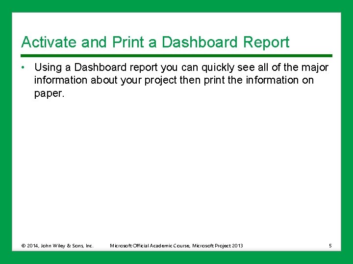 Activate and Print a Dashboard Report • Using a Dashboard report you can quickly