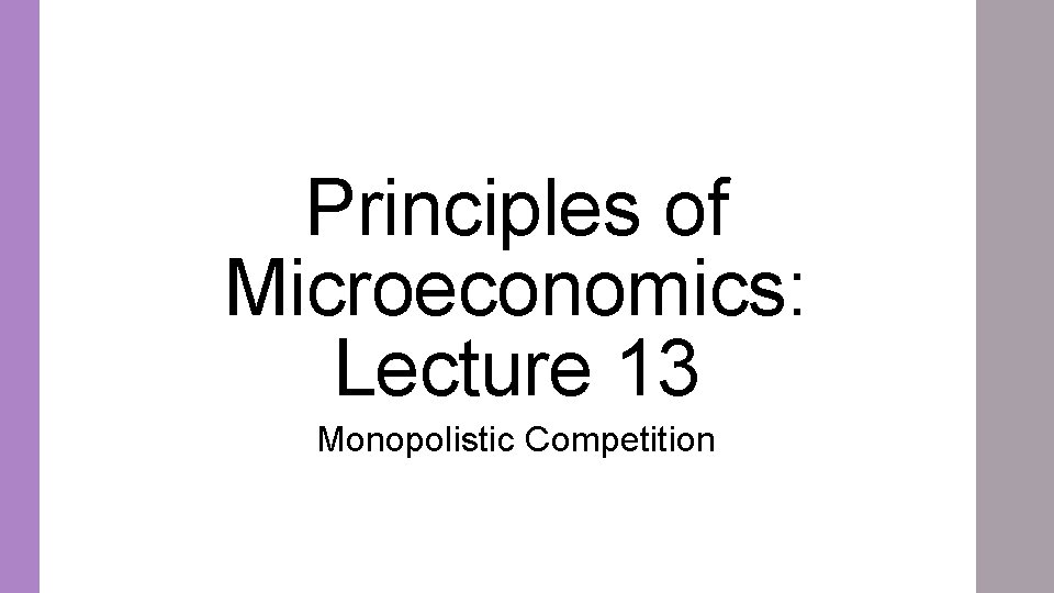 Principles of Microeconomics: Lecture 13 Monopolistic Competition 