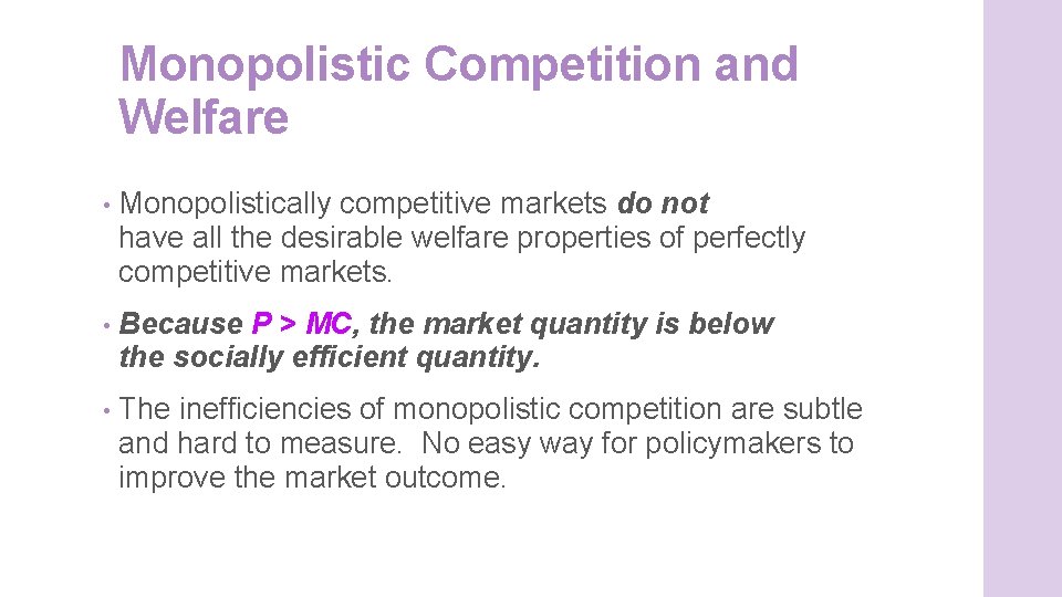 Monopolistic Competition and Welfare • Monopolistically competitive markets do not have all the desirable