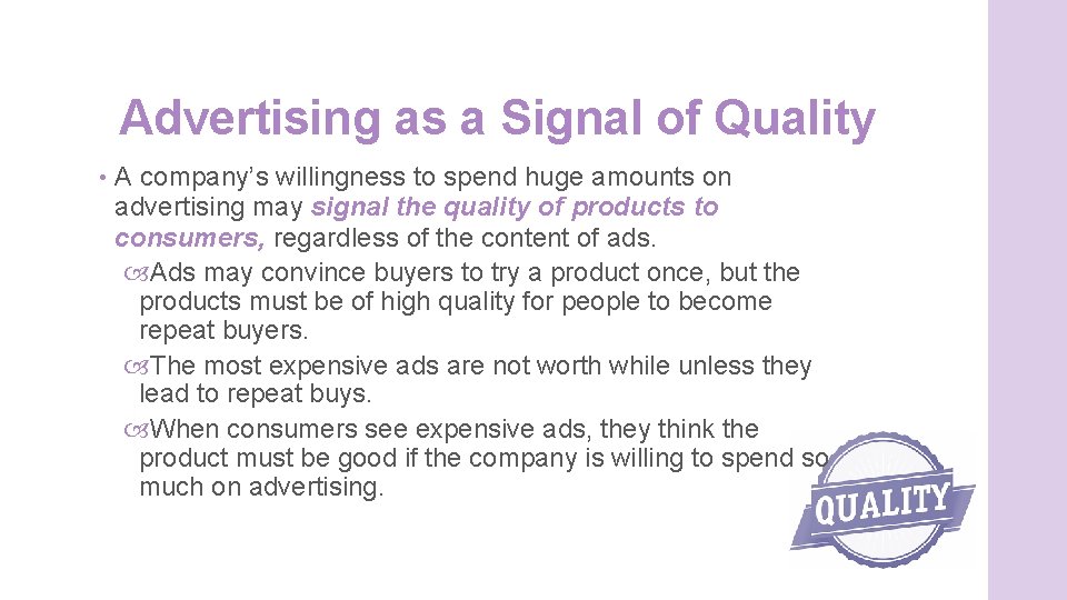 Advertising as a Signal of Quality • A company’s willingness to spend huge amounts