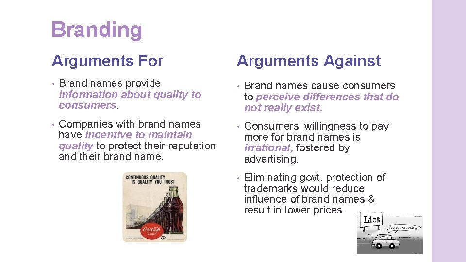 Branding Arguments For Arguments Against • Brand names provide information about quality to consumers.