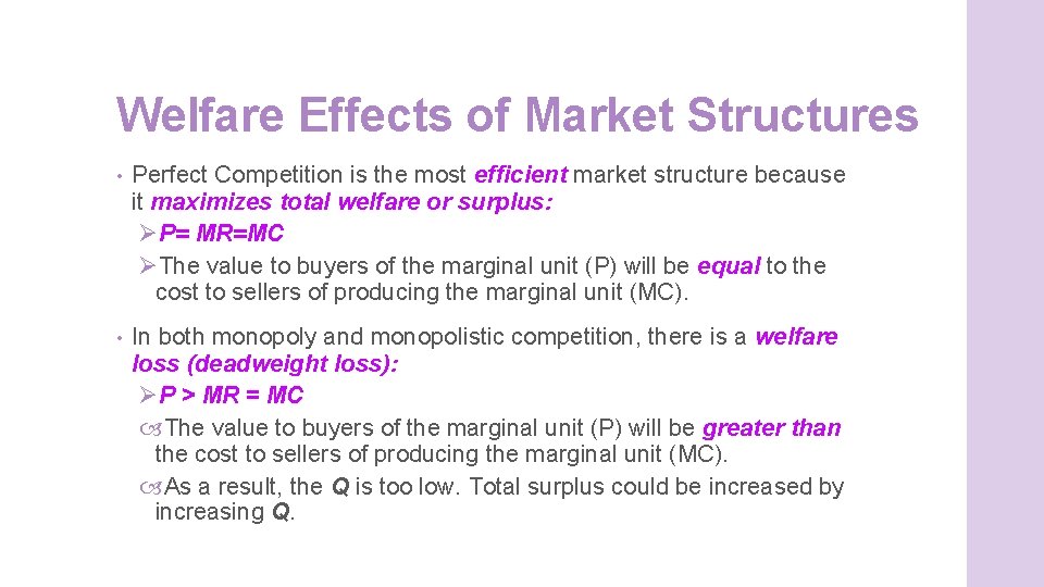 Welfare Effects of Market Structures • Perfect Competition is the most efficient market structure